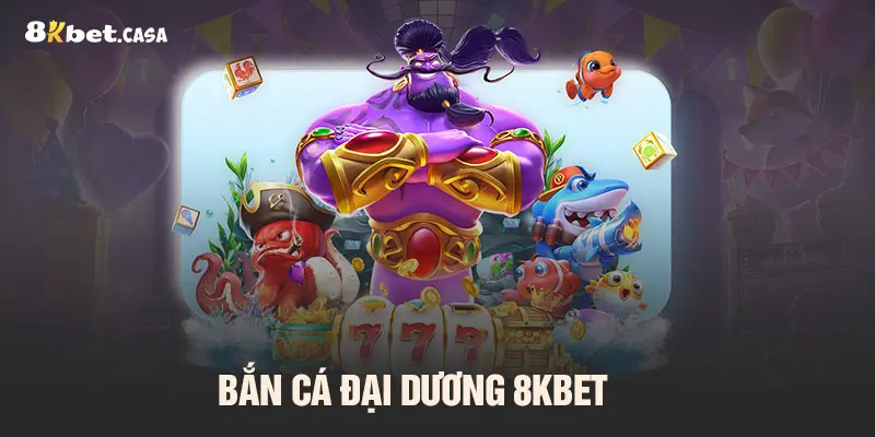 Bắn cá 8kbet