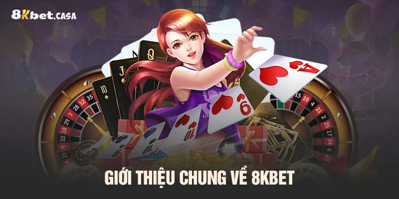 Giới thiệu chung về 8kbet