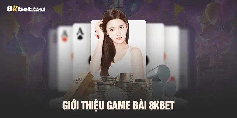 Giới thiệu game bài 8KBET