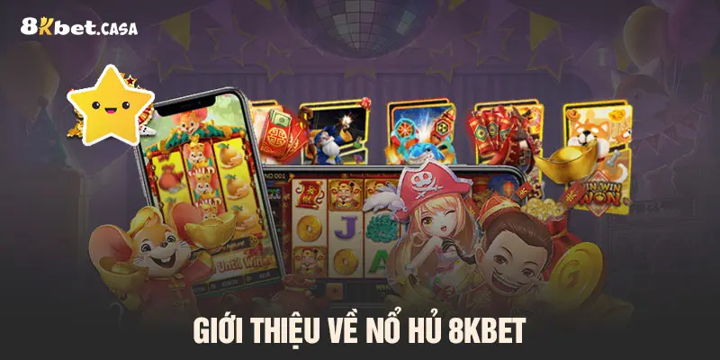 Nổ hủ 8KBET có gì hấp dẫn