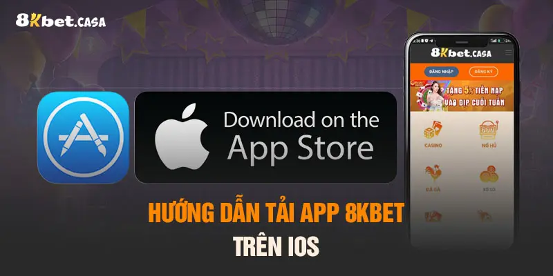 Hướng dẫn tải app 8KBET trên IOS