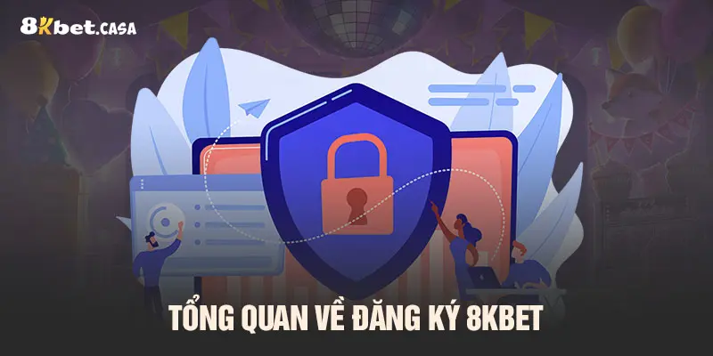 Tổng quan về đăng ký 8KBET