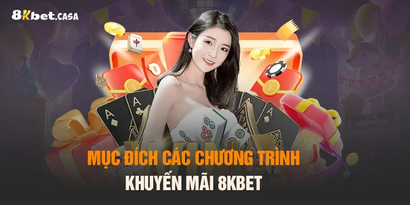 Mục đích của chương trình khuyến mãi tại 8KBET