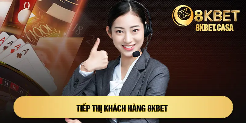 Tiếp thị khách hàng 8KBET