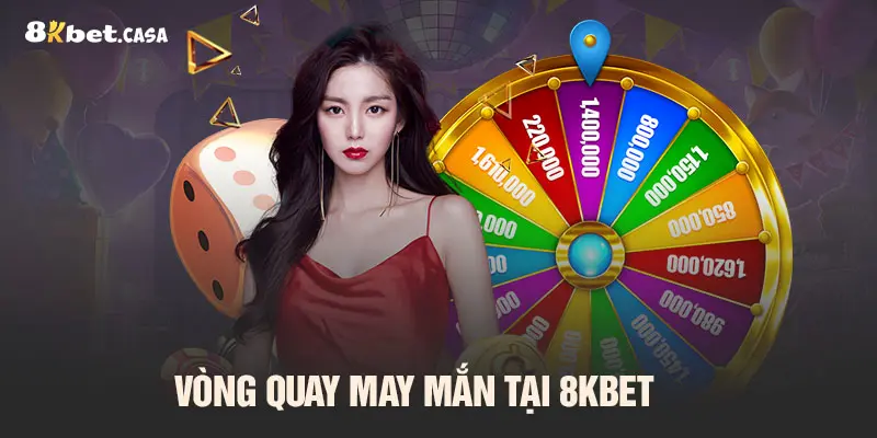 Vòng quay may mắn tại 8kbet