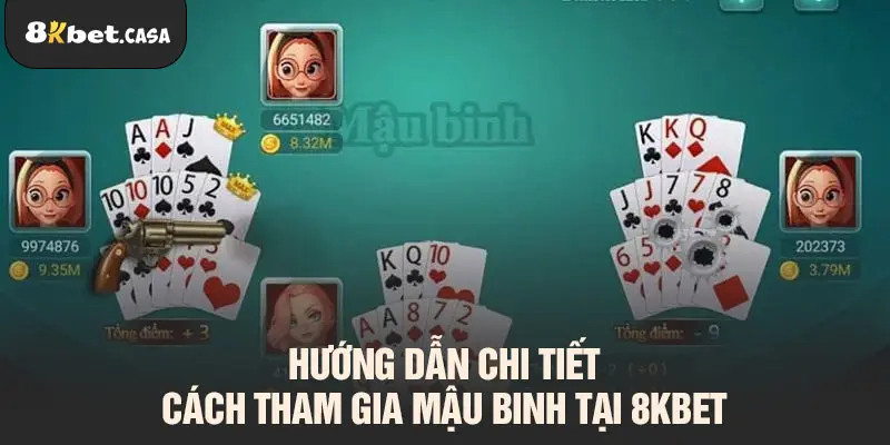 Hướng dẫn chi tiết cách tham gia mậu binh tại 8KBET